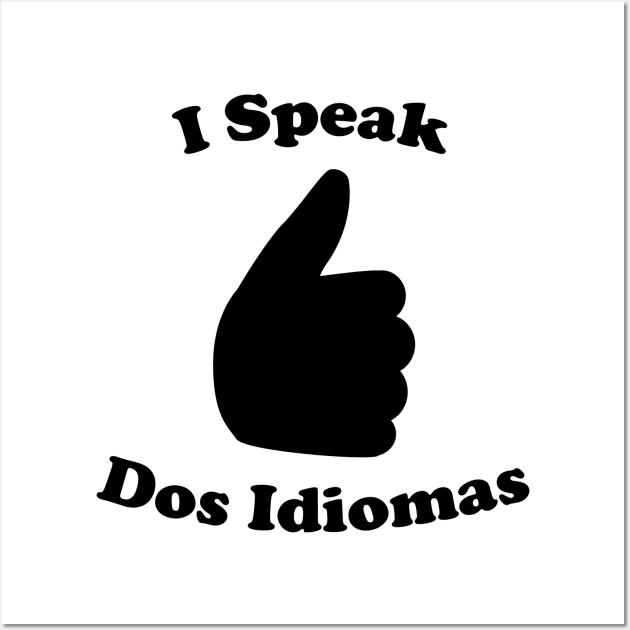 I Speak Dos Idiomas Wall Art by ElJefe